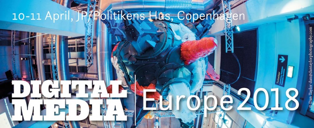 10 & 11 APRIL 2018 - DIGITAL MEDIA EUROPE in Copenhagen, Denmark